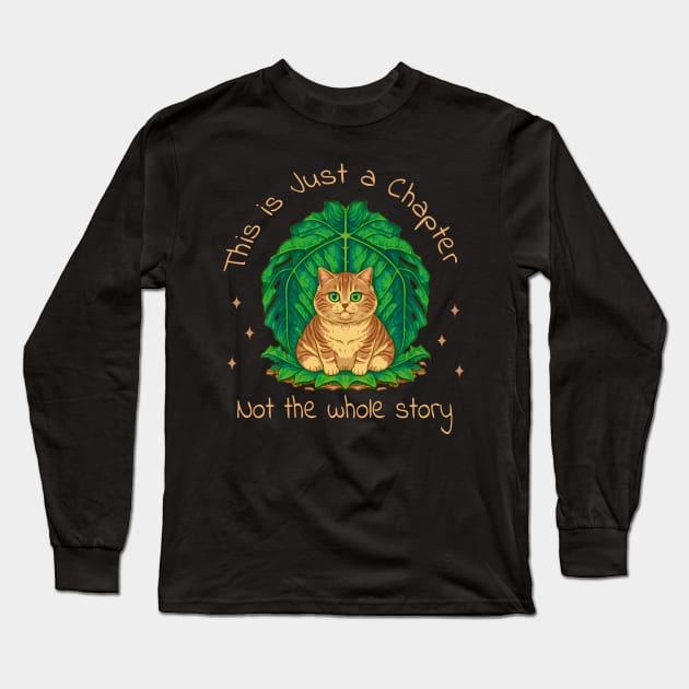 This is just a chapter, not the whole story Cute Cat, positive quote Long Sleeve T-Shirt by NIKA13